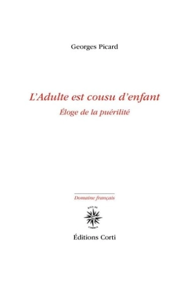 Coberta de L'adulte est cousu d'enfant éloge de la puérilité — Georges Picard