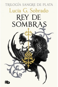 Cubierta de Rey de sombras (Trilogía Sangre de Plata 2)