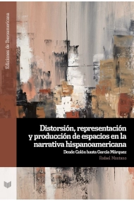 Cubierta de Distorsión, representación y producción de espacios en la narrativa hispanoamericana