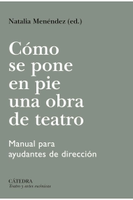 Cubierta de Cómo se pone en pie una obra de teatro. Manual para ayudantes de dirección