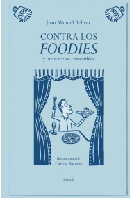 Coberta de Contra los foodies. y otros textos comestibles