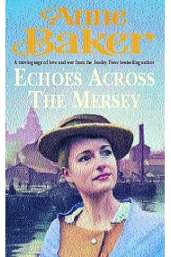 Cubierta de Echoes Across the Mersey: A moving saga of love and war from the Sunday Times bestselling author