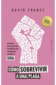Cubierta de Cómo sobrevivir a una plaga. La historia de los activistas y científicos que consiguieron controlar el SIDA