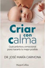 Cover of Criar con calma. Guía práctica y emocional para hacerlo lo mejor posible
