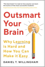 Cubierta de Outsmart Your Brain: Why Learning is Hard and How You Can Make It Easy