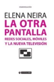 Coberta de La otra pantalla. Redes sociales, móviles y la nueva televisión 