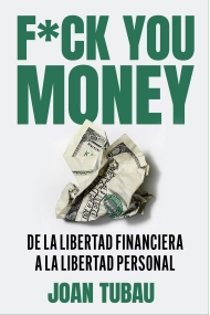 Cubierta de Fuck you money. De la libertad financiera a la libertad personal