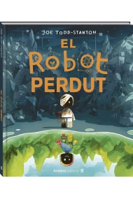 Cubierta de El robot perdut. Un àlbum il·lustrat sobre l'autoestima, la identitat i el valor de la diferència