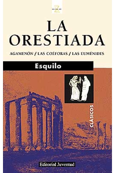 Cover of La orestíada. Agamenón, las coéforas, las Euménides. (Trad de Vicente López Soto) — Esquilo