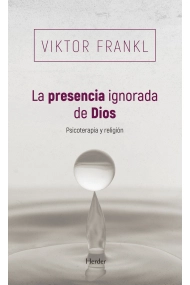 Cubierta de La presencia ignorada de Dios. Psicoterapia y religión