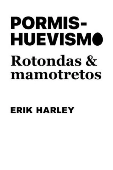 Cubierta de Pormishuevismo: Rotondas y mamotretos — Erik Harley (@preferiria.periferia)