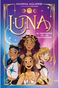 Cubierta de L.U.N.A 1: EL DESPERTAR DE LAS GUARDIANAS