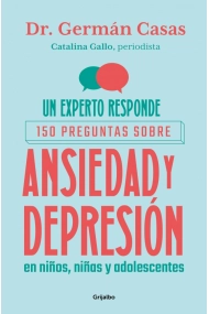 Cover of Un experto responde: 150 preguntas sobre ansiedad y depresión en niños, niñas y adolescentes