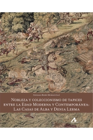 Cubierta de Nobleza y coleccionismo de tapices entre la Edad Moderna y Contemporánea: las casas de Alba y Denia Lerma