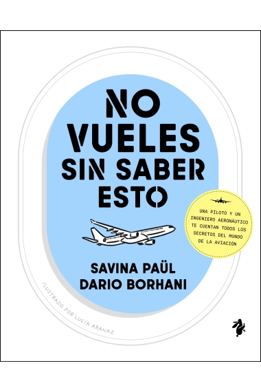 Cubierta de No vueles sin saber esto. Una piloto y un ingeniero aeronáutico te cuentan todos los secretos del mundo de la aviación — Savina Paül y Dario Borhani