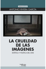 Cubierta de La crueldad de las imágenes. Estética y política del cine