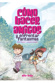 Cubierta de Cómo hacer amigos y enfrentar fantasmas