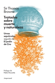 Cubierta de Tratados sobre muerte y naturaleza: Urnas sepulcrales seguido de El jardín de Ciro