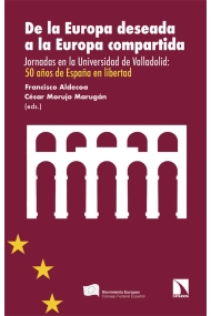 Cubierta de De la Europa deseada a la Europa compartida. Jornadas en la Universidad de Valladolid: 50 años de España en libertad