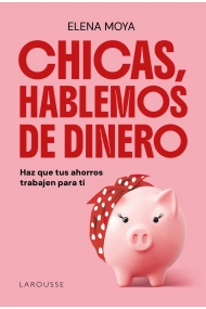 Cubierta de Chicas, hablemos de dinero. Haz que tus ahorros trabajen para ti