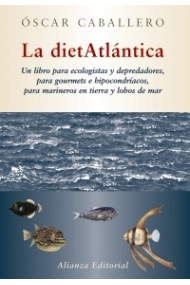 Cubierta de La dietAtlántica. Un libro para ecologistas y depredadores, para gourmets e hipocondríacos, para marineros en tierra y lobos de mar