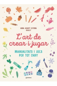 Cubierta de L'art de crear i jugar. Manualitats i jocs per tot lany 
