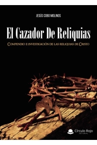 Cubierta de El Cazador de Reliquias. Compendio e investigación de las reliquias de Cristo