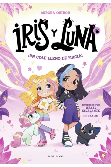 Cubierta de Iris y Luna: cuidadoras de cachorritos mágicos 1 - ¡Un cole lleno de magia! — Aurora Quiron