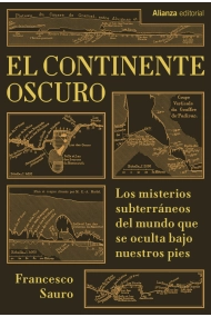 Cubierta de El continente oscuro. Los misterios subterráneos del mundo que se oculta bajo nuestros pies