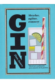 Cubierta de Gin: Mezclar, agitar, remover. Más de 40 combinados para amantes de la ginebra