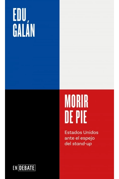 Cubierta de Morir de pie (Serie ENDEBATE) — Edu Galán