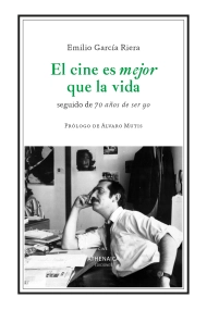 Cubierta de El cine es mejor que la vida. Seguido de 70 años de ser yo