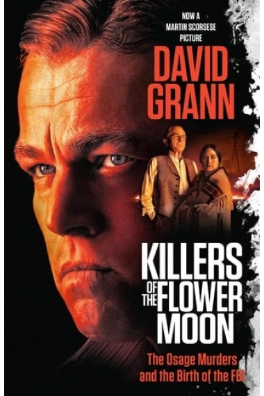 Coberta de Killers of the Flower Moon (Movie Tie-in Edition) The Osage Murders and the Birth of the FBI — David Grann