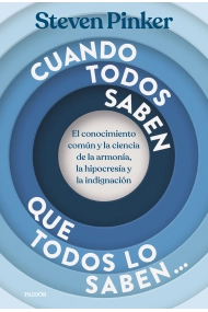 Cover of Cuando todos saben que todos lo saben.... El conocimiento común y la ciencia de la armonía, la hipocresía y la indignación