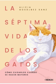 Coberta de La séptima vida de los gatos. Cómo cuidarlos cuando se hacen mayores