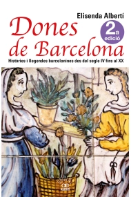 Cubierta de Dones de Barcelona. Històries i llegendes barcelonines des del segle IV fins al XIX