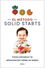Coberta de El método Solid Starts. Cómo introducir la alimentación sólida en bebés