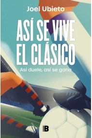 Coberta de Así se vive el Clásico. Así duele, así se gana
