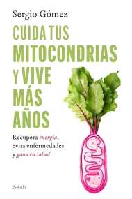 Cubierta de Cuida tus mitocondrias y vive más años. Recupera energía  evita enfermedades  gana en salud