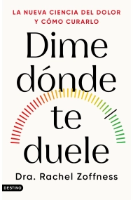 Cubierta de Dime dónde te duele. La nueva ciencia del dolor y cómo curarlo