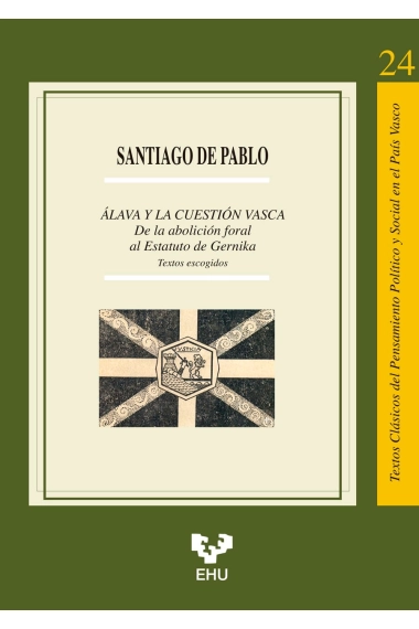 Coberta de Álava y la cuestión vasca. De la abolición foral al Estatuto de Gernika. Textos escogidos — Santiago de Pablo Contreras