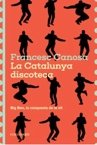 Cover von La Catalunya discoteca. Big Ben, la conquesta de la nit
