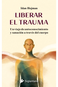 Cover of Liberar el trauma. Un viaje de autoconocimiento y sanación a través del cuerpo