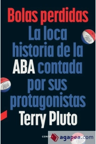 Cubierta de Bolas perdidas. La loca historia de la ABA contada por sus protagonistas
