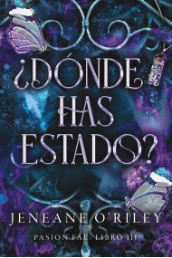 Cubierta de ¿Dónde has estado?. Pasión fae: libro 3