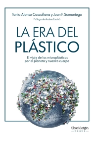Cubierta de La era del plástico. El viaje de los microplásticos por el planeta y nuestro cuerpo