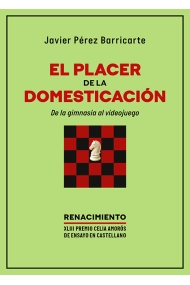 Cubierta de El placer de la domesticación. De la gimnasia al videojuego