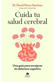 Cover of Cuida tu salud cerebral. Una guía para envejecer sin deterioro cognitivo