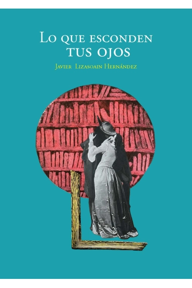 Cover von Lo que esconden tu ojos — Javier Lizasoain Hernández